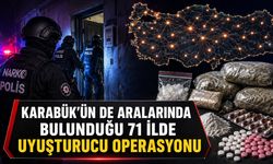 KARABÜK’ÜN DE ARALARINDA BULUNDUĞU 71 İLDE UYUŞTURUCU OPERASYONU
