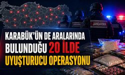 KARABÜK'ÜNDE ARALARINDA BULUNDUĞU 20 İLDE UYUŞTURUCU OPERASYONU