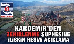 KARDEMİR’DEN ZEHİRLENME ŞÜPHESİNE İLİŞKİN AÇIKLAMA