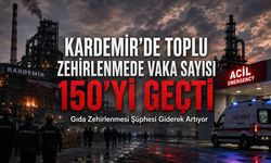 KARDEMİR'DE TOPLU ZEHİRLENMEDE VAKA SAYISI 150'Yİ GEÇTİ
