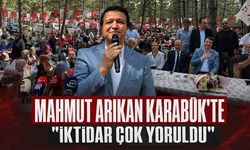 MAHMUT ARIKAN KARABÜK'TE "İKTİDAR ÇOK YORULDU"