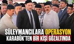 SÜLEYMANCILARA 17 İLDE OPERASYON, KARABÜK’TE 1 GÖZALTI