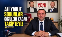 ALİ YAVUZ SORUNLAR ÇÖZÜLENE KADAR TAKİPTEYİZ