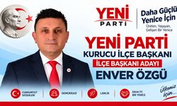 ENVER ÖZGÜ YENİCE İLÇE BAŞKANLIĞINA ADAY