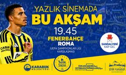 FENERBAHÇE-ROMA MAÇI YENİŞEHİR YAZLIK SİNEMA’DA İZLENECEK