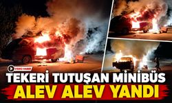 TEKERİ TUTUŞAN MİNİBÜS ALEV ALEV YANDI