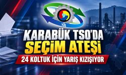 KARABÜK TSO’DA SEÇİM YARIŞI KIZIŞIYOR..!