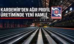 KARDEMİR'DEN AĞIR PROFİL ÜRETİMİNDE YENİ HAMLE