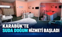 KARABÜK'TE SUDA DOĞUM HİZMETİ BAŞLADI