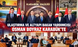 BAKAN YARDIMCISI BOYRAZ KARABÜK’TE