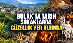 BULAK’TA TARİH SOKAKLARDA, GÜZELLİK YER ALTINDA