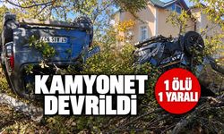 KAMYONET DEVRİLDİ 1 ÖLÜ 1 YARALI