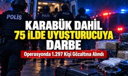 KARABÜK DAHİL 75 İLDE UYUŞTURUCUYA DARBE