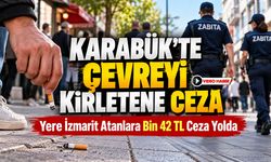 KARABÜK'TE ÇEVREYİ KİRLETENE CEZA