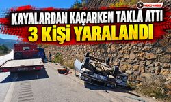 KAYALARDAN KAÇARKEN TAKLA ATTI 3 KİŞİ YARALANDI