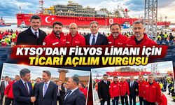 KTSO'DAN FİLYOS LİMANI İÇİN TİCARİ AÇILIM VURGUSU