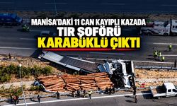MANİSA’DAKİ 11 CAN KAYIPLI KAZADA TIR ŞOFÖRÜ KARABÜKLÜ ÇIKTI
