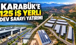 KARABÜK’E 125 İŞ YERLİ DEV SANAYİ YATIRIMI