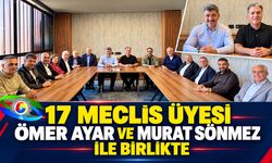 17 MECLİS ÜYESİ ÖMER AYAR VE MURAT SÖNMEZ İLE BİRLİKTE