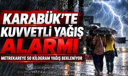 KARABÜK’TE KUVVETLİ YAĞIŞ ALARMI