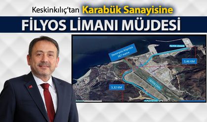 KESKİNKILIÇ’TAN KARABÜK SANAYİSİNE FİLYOS LİMANI MÜJDESİ