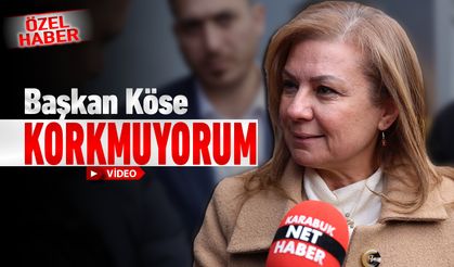 BAŞKAN ELİF KÖSE “KORKMUYORUM”