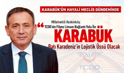 KARABÜK'ÜN HAYALİ MECLİS GÜNDEMİNDE