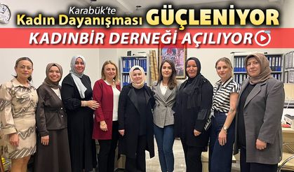 KARABÜK'TE KADIN DAYANIŞMASI GÜÇLENİYOR KADINBİR DERNEĞİ AÇILIYOR