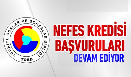TOBB NEFES KREDİSİ BAŞVURULARI DEVAM EDİYOR