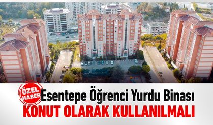 YÜZDE 70'İ BOŞ OLAN ESENTEPE ÖĞRENCİ YURDU BİNASI NE OLACAK