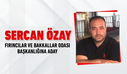 SERCAN ÖZAY FIRINCILAR VE BAKKALLAR ODASI BAŞKANLIĞINA ADAY