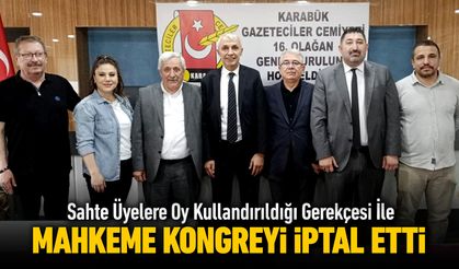 MAHKEME KARABÜK GAZETECİLER CEMİYETİNİN KONGRESİNİ İPTAL ETTİ