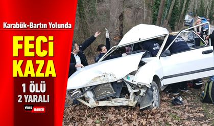 KARABÜK-BARTIN YOLUNDA FECİ KAZA: 1 ÖLÜ 2 YARALI