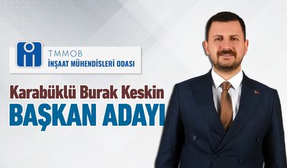 İSTANBUL İNŞAAT MÜHENDİSLERİ ODASINA BURAK KESKİN ADAY