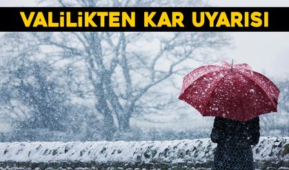 VALİLİKTEN KAR YAĞIŞI UYARISI