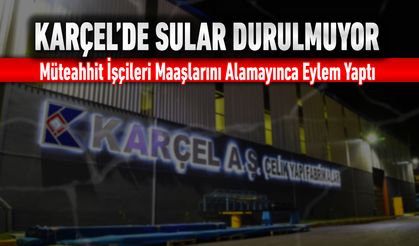 KARÇEL’DE MAAŞLAR ÖDENMEYİNCE MÜTEAHHİT İŞÇİLERİ EYLEM YAPTI