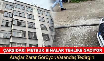 ÇARŞI MERKEZİNDE METRUK BİNALAR TEHLİKE SAÇIYOR