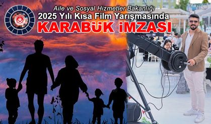 2025 AİLE YILI KISA FİLM YARIŞMASINDA KARABÜK İMZASI