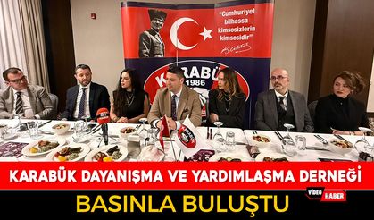 KARABÜK DAYANIŞMA VE YARDIMLAŞMA DERNEĞİ BASINLA BULUŞTU