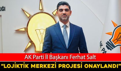 BAŞKAN SALT: "KARABÜK LOJİSTİK MERKEZİ PROJESİ ONAYLANDI"