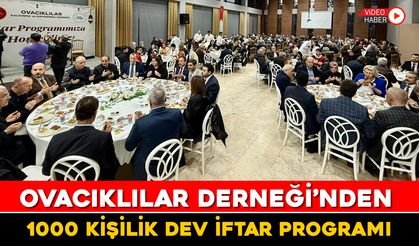 OVACIKLILAR DERNEĞİ'NDEN 1000 KİŞİLİK DEV İFTAR PROGRAMI