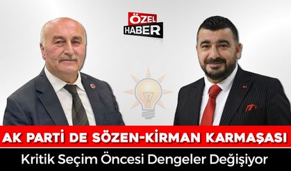 AK PARTİ DE SÖZEN-KİRMAN GERİLİMİ..!