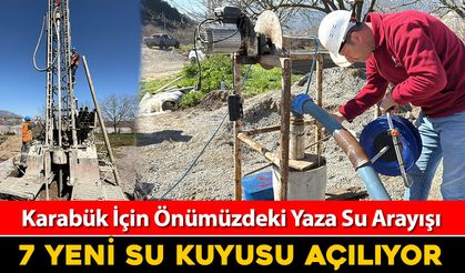 KARABÜK'E 7 YENİ SU KUYUSU AÇILIYOR