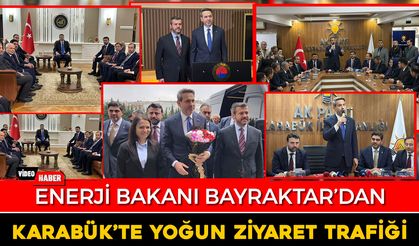 ENERJİ BAKANI BAYRAKTAR’DAN KARABÜK’E YOĞUN ZİYARET TRAFİĞİ
