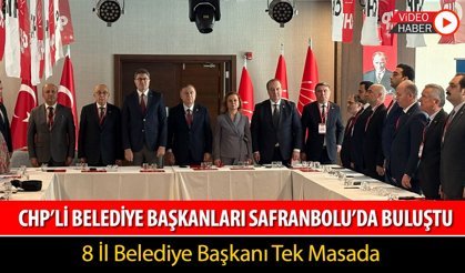 SAFRANBOLU’DA CHP'Lİ BELEDİYE BAŞKANLARI BULUŞMASI