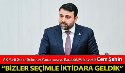 VEKİL ŞAHİN, "BİZLER  SEÇİMLE İKTİDARA GELDİK"