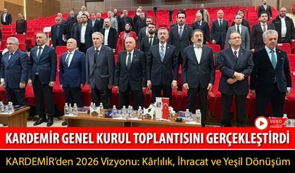 KARDEMİR OLAĞAN GENEL KURUL TOPLANTISI GERÇEKLEŞTİRİLDİ