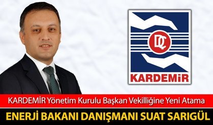 KARDEMİR BAŞKAN VEKİLLİĞİNE ENERJİ BAKANI DANIŞMANI ATANDI