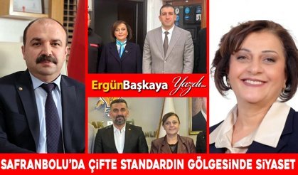 SAFRANBOLU’DA ÇİFTE STANDARDIN GÖLGESİNDE SİYASET