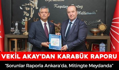 VEKİL AKAY GENEL BAŞKAN ÖZEL'E KARABÜK RAPORUNU SUNDU